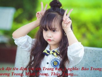 Cách đặt tên đệm cho tên Trang hay, ý nghĩa