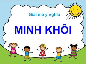 Giải mã ý nghĩa tên Minh Khôi, tên Minh Khôi có nghĩa là gì?