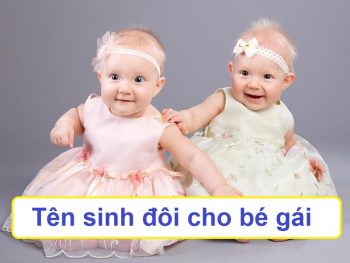 Đặt tên sinh đôi cho bé gái, gợi ý tên hay cho cặp sinh đôi nữ