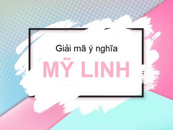 Giải mã ý nghĩa tên Mỹ Linh, tên Mỹ Linh có ý nghĩa gì?
