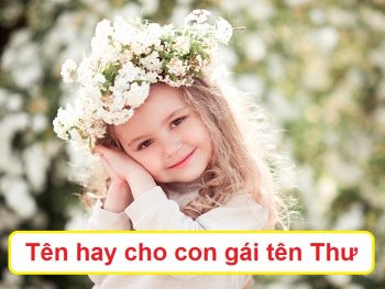 Đặt tên hay cho con gái tên Thư, tên đệm hay cho tên Thư, tên lót cho tên Thư