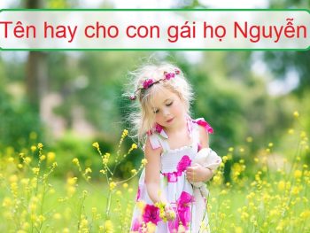 Bố họ Nguyễn đặt tên con gái là gì? Tên hay cho con gái họ Nguyễn