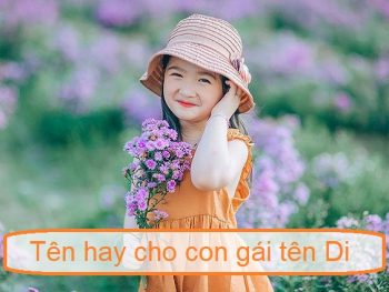 Tên hay cho con gái tên Di, tên lót cho tên Di, tên đệm hay cho tên Di