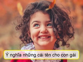 Những cái tên hay cho con gái. Ý nghĩa những cái tên con gái