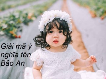 Tên Bảo An có ý nghĩa gì? Có nên đặt tên con là Bảo An hay không?