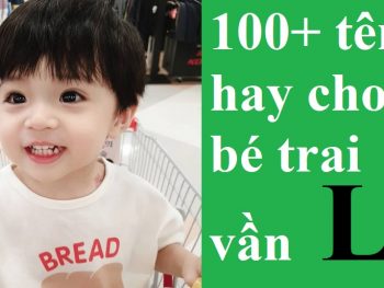 Tên hay cho bé trai vần L đẹp nhất. Đặt tên cho con trai chữ L thế nào hay, độc đáo, ý nghĩa?