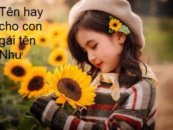 Tên hay cho con gái tên Như, đặt tên đệm cho tên Như, tên lót cho tên Như