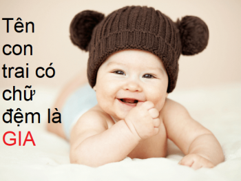 Đặt tên con trai có chữ đệm là Gia, đặt tên con lót chữ Gia