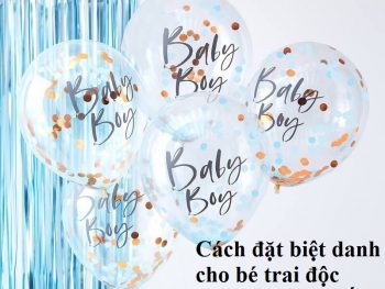 Cách đặt biệt danh cho bé trai hay độc đáo, ý nghĩa