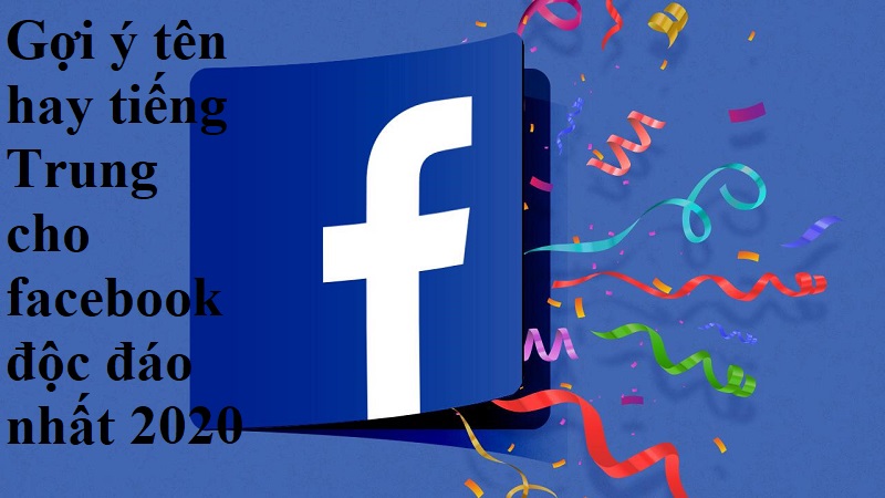 Tên hay tiếng Trung cho facebook độc đáo nhất 2020