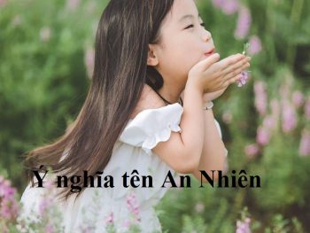 Ý nghĩa tên An Nhiên là gì? Đặt tên hay cho con gái
