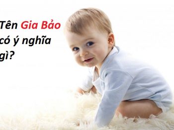 Ý nghĩa tên Gia Bảo là gì? Giải mã ý nghĩa tên Gia Bảo