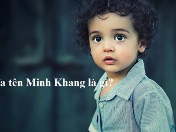 Ý nghĩa tên Minh Khang là gì? Tên Minh Khang có ý nghĩa là gì?