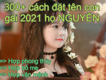 Đặt tên con gái 2021 họ Nguyễn hợp phong thủy, bố mẹ