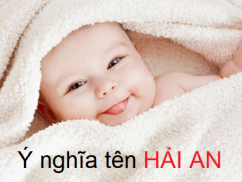 Ý nghĩa tên Hải An, tên Hải An có ý nghĩa gì?