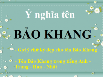 Tên Bảo Khang có ý nghĩa gì? Tên Bảo Khang trong tiếng Anh, Trung, Hàn, Nhật