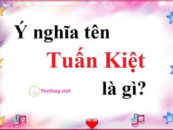 Ý nghĩa tên Tuấn Kiệt là gì?