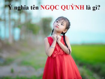 Ý nghĩa tên Ngọc Quỳnh là gì? Tên Ngọc Quỳnh trong tiếng Anh, Hàn, Trung, Nhật